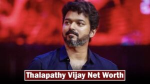 Thalapathy Vijay Net Worth: A Journey of Success and Wealth