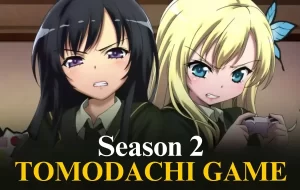 Tomodachi Game Season 2 Rumors and Speculations