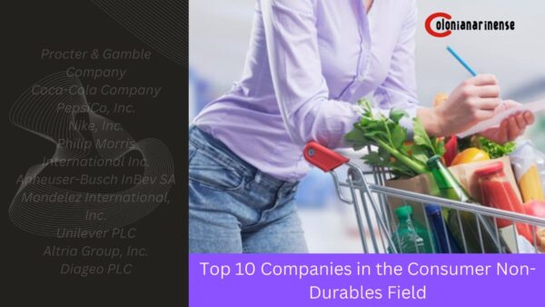 Top 10 Leading Companies in the Consumer Non-Durables Field