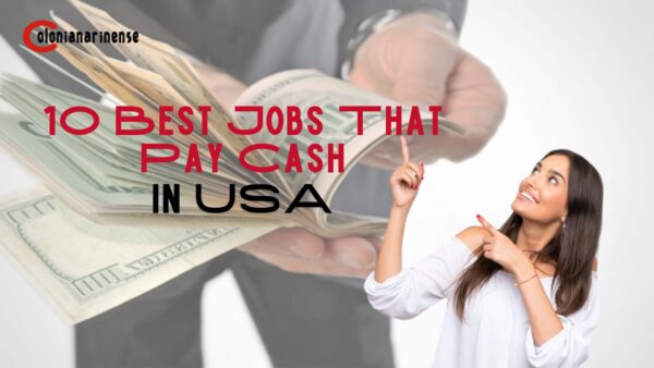 10 Best Jobs That Pay Cash In USA